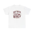 Save Water, Drink Wine