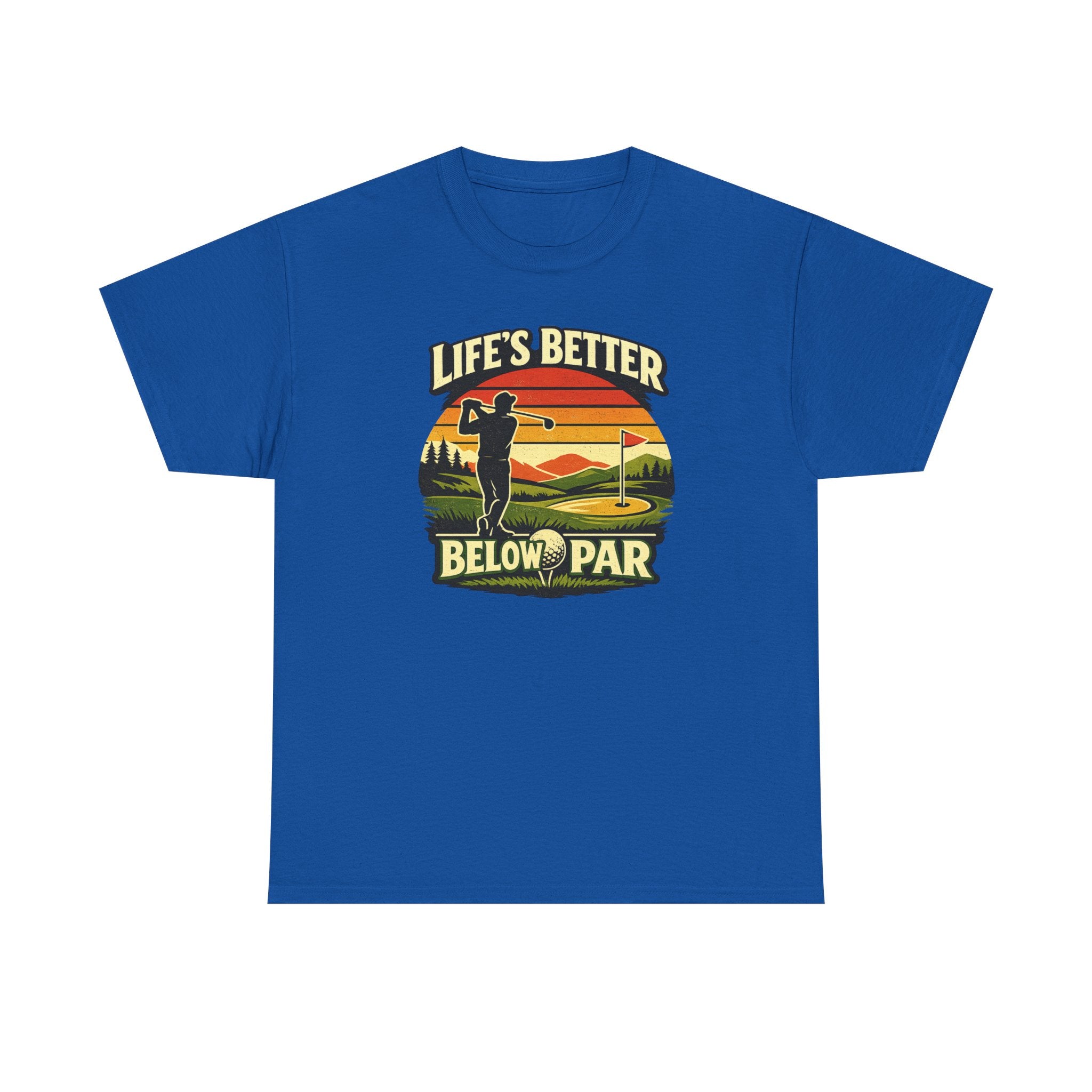 Life's Better Below Par - Golfing