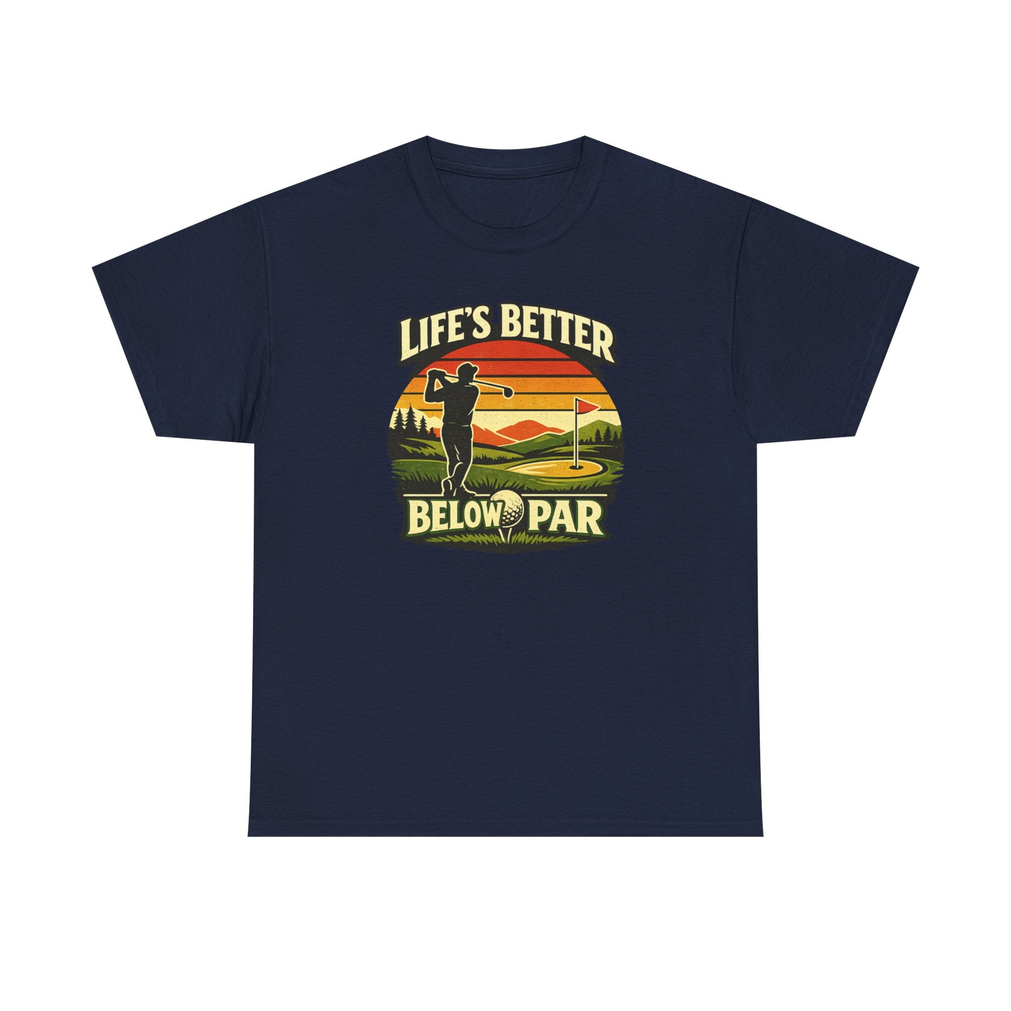 Life's Better Below Par - Golfing