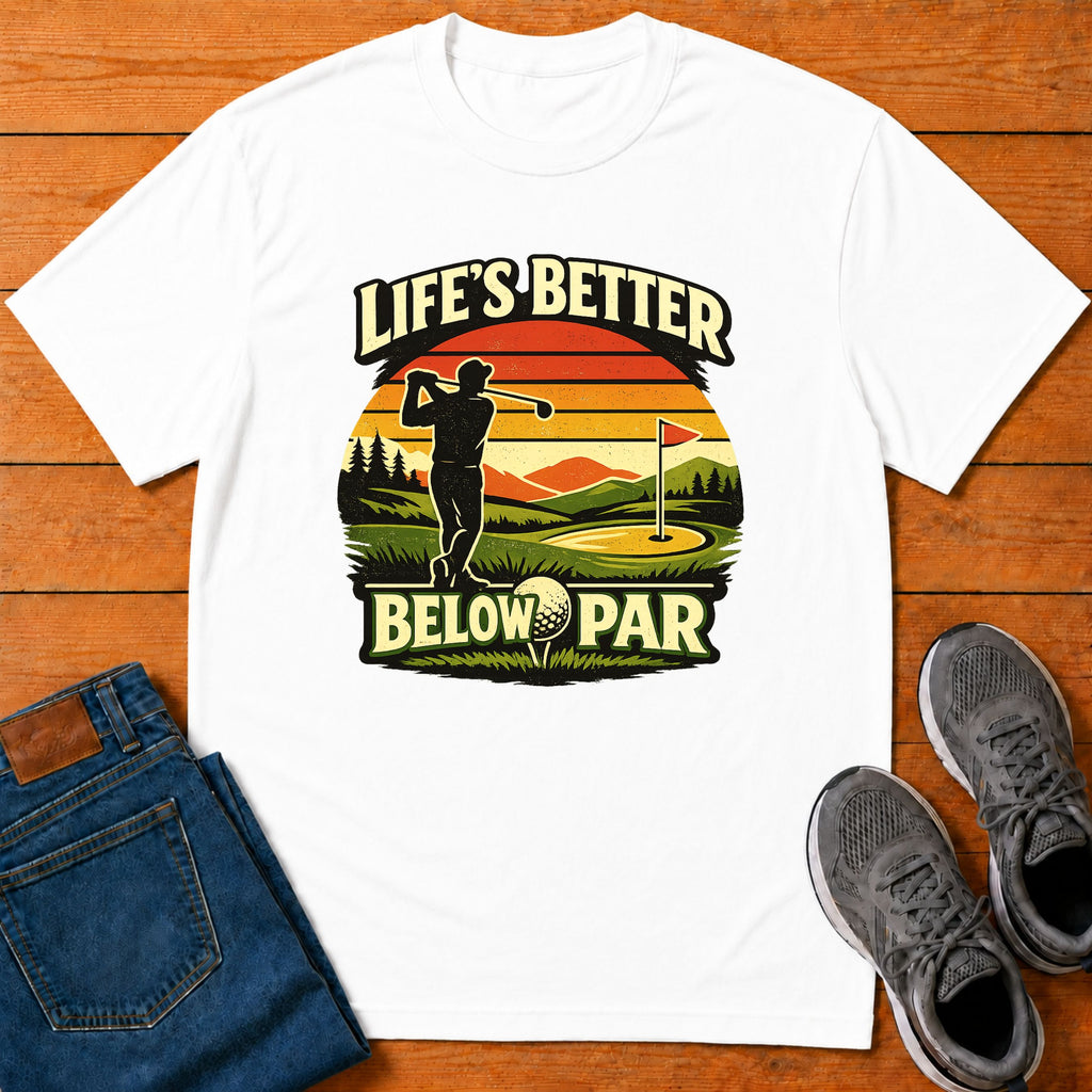 Life's Better Below Par - Golfing