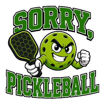 Cartoon pickleball character holding a paddle with 'Sorry, Pickleball' text.