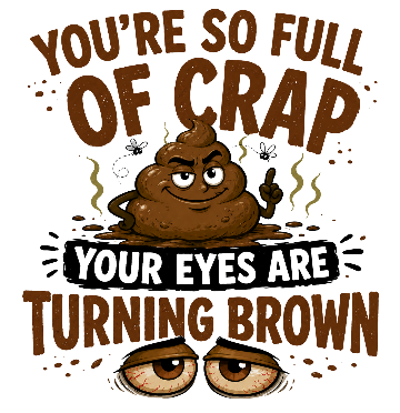 You're So Full of Crap - Your Eyes Are Turning Brown