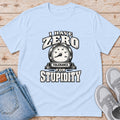 I Have Zero Tolerance for Stupidity - Light Blue